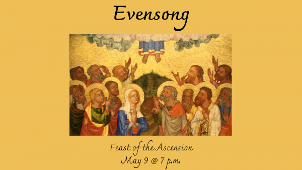 Evensong for Ascension Day - May 9 @ 7 p.m.  